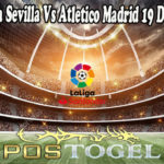 Prediksi Bola Sevilla Vs Atletico Madrid 19 Desember 2021