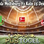 Prediksi Bola Wolfsburg Vs Koln 15 Desember 2021