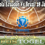 Prediksi Bola Ecuador Vs Brazil 28 Januari 2022