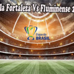 Prediksi Bola Fortaleza Vs Fluminense 29 Juli 2022