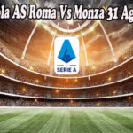 Prediksi Bola AS Roma Vs Monza 31 Agustus 2022