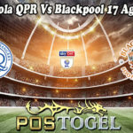 Prediksi Bola QPR Vs Blackpool 17 Agustus 2022