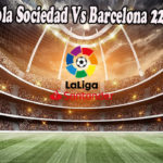Prediksi Bola Sociedad Vs Barcelona 22 Agus 2022