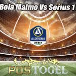 Prediksi Bola Malmo Vs Serius 1 Juli 2023