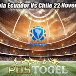 Prediksi Bola Ecuador Vs Chile 22 November 2023.