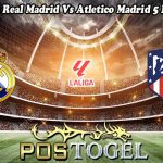 Prediksi Bola Real Madrid Vs Atletico Madrid 5 Februari 2024