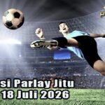 Prediksi Parlay Jitu 17 dan 18 Juli 2026